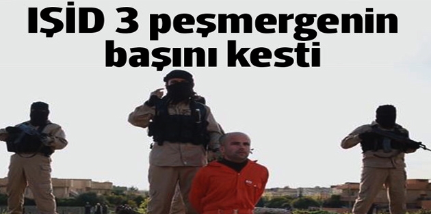 IŞİD 3 peşmergenin başını kesti