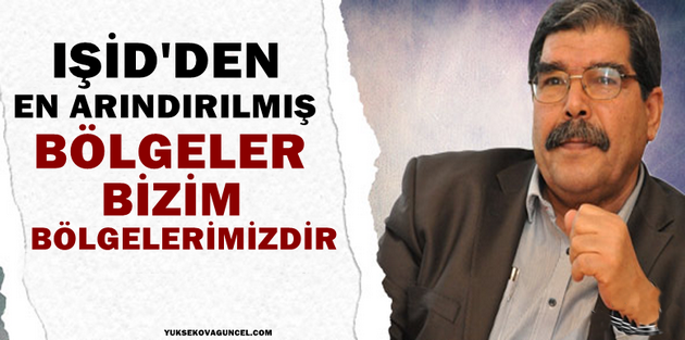 ‘IŞİD’den en arındırılmış bölgeler bizim bölgelerimizdir’