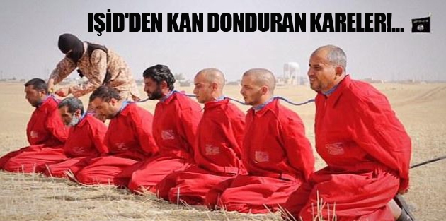 IŞİD'den kan donduran kareler!... 