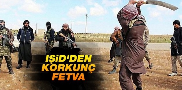 IŞİD'den korkunç fetva