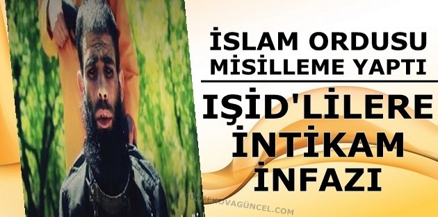 İslam Ordusu, IŞİD militanlarını öldürdüğü video yayınladı