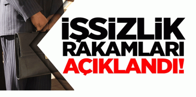 İşsizlik rakamları açıklandı