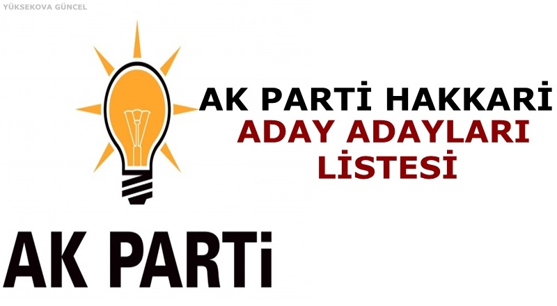 İşte Ak Parti Hakkari Aday Adayları