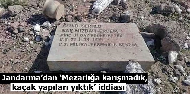 Jandarma’dan ‘Mezarlığa karışmadık, kaçak yapıları yıktık’ iddiası