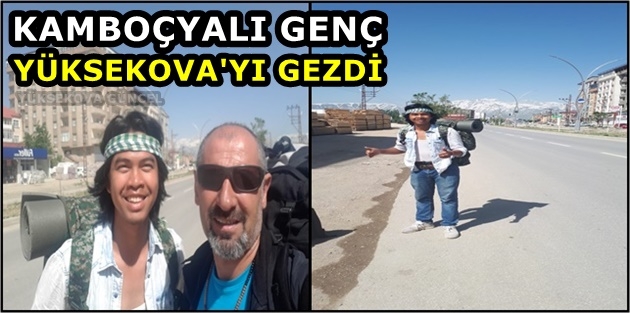 Kamboçyalı genç Yüksekova'yı gezdi