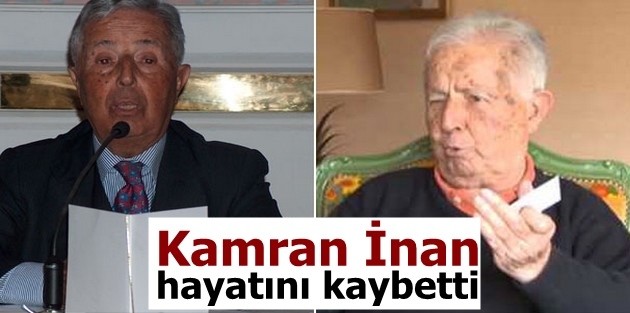 Kamran İnan hayatını kaybetti