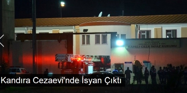 Kandıra Cezaevi'nde İsyan Çıktı