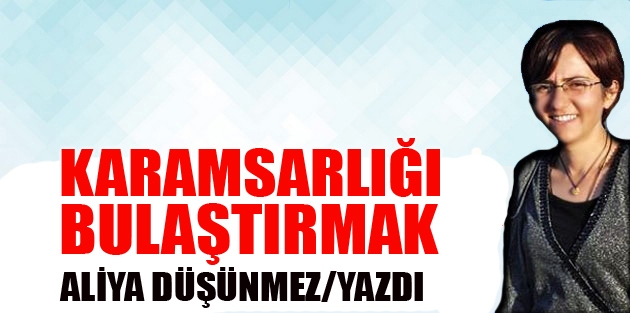 Karamsarlığı Bulaştırmak