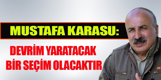 Karasu: Devrim yaratacak bir seçim olacaktır