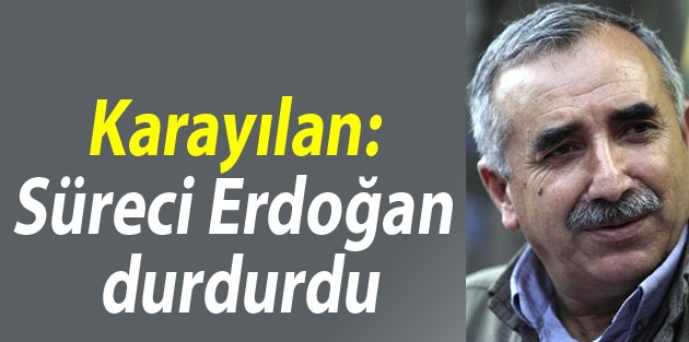 Karayılan: Süreci Erdoğan durdurdu, Ceylanpınar merkezi bir eylem değil