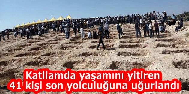 Katliamda yaşamını yitiren 41 kişi son yolculuğuna uğurlandı