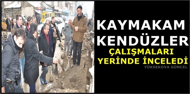 Kaymakam Kendüzler, çalışmaları yerinde inceledi