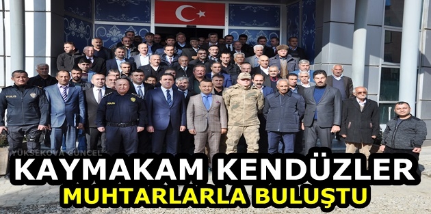 Kaymakam Kendüzler Muhtarlarla Buluştu