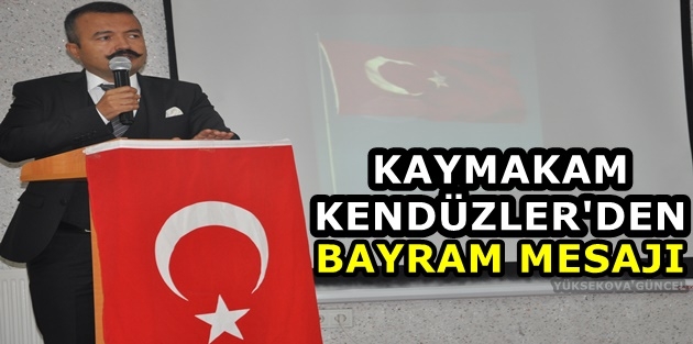 Kaymakam Kendüzler'den bayram mesajı