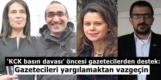 ‘KCK basın davası’ öncesi gazetecilerden destek: Gazetecileri yargılamaktan vazgeçin