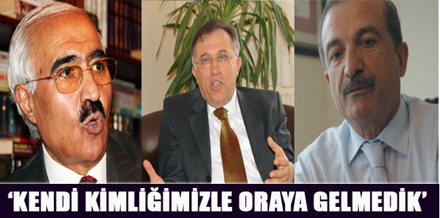 ‘Kendi kimliğimizle oraya gelmedik’