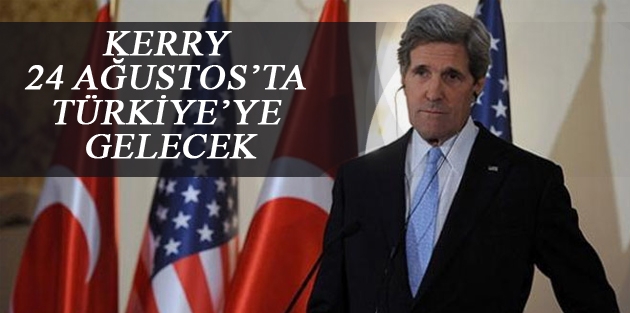 Kerry 24 Ağustos’ta Türkiye’ye gelecek