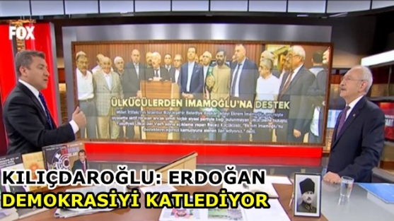 Kılıçdaroğlu: Erdoğan demokrasiyi katlediyor