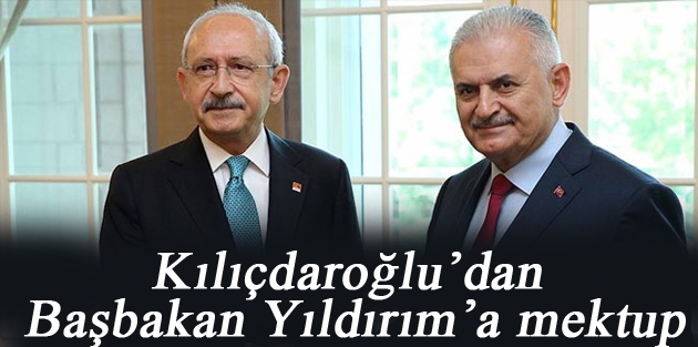 Kılıçdaroğlu’dan Başbakan Yıldırım’a mektup