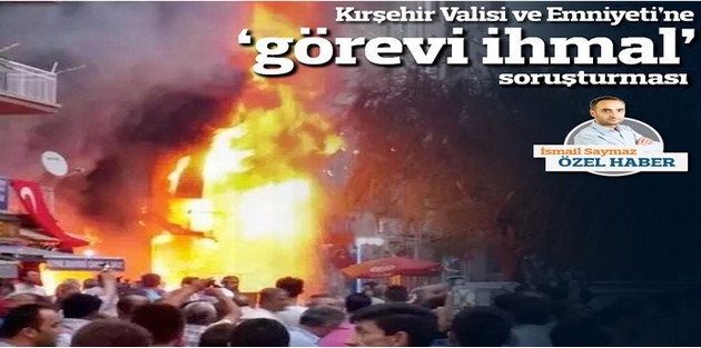 Kırşehir Valisi ve Emniyeti'ne 'görevi ihmal' soruşturması açıldı