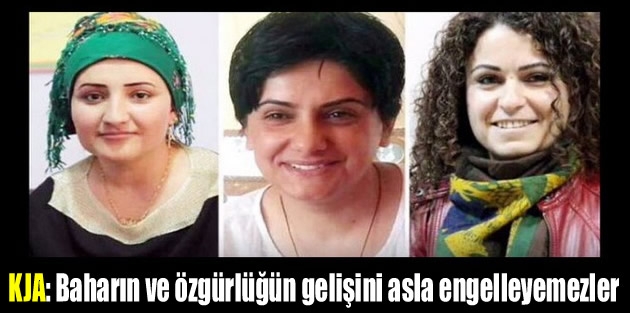 KJA: Baharın ve özgürlüğün gelişini asla engelleyemezler