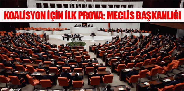 Koalisyon için ilk prova: Meclis Başkanlığı