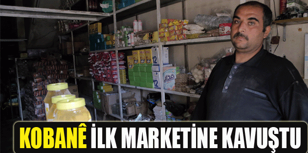 Kobanê ilk marketine kavuştu