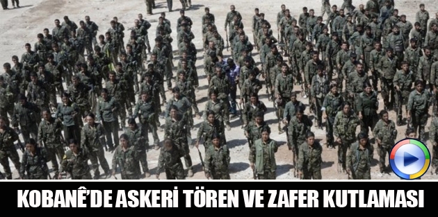 Kobanê’de askeri tören ve zafer kutlaması