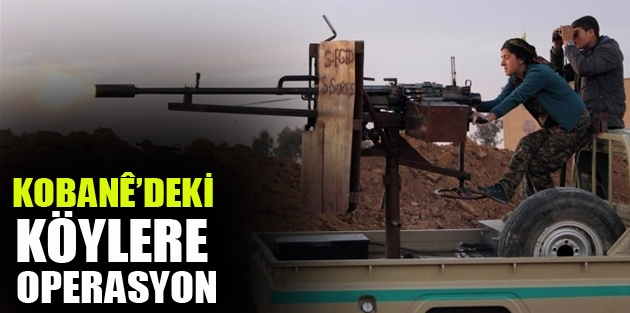 Kobanê’de çetelerin işgali altındaki köylere operasyon