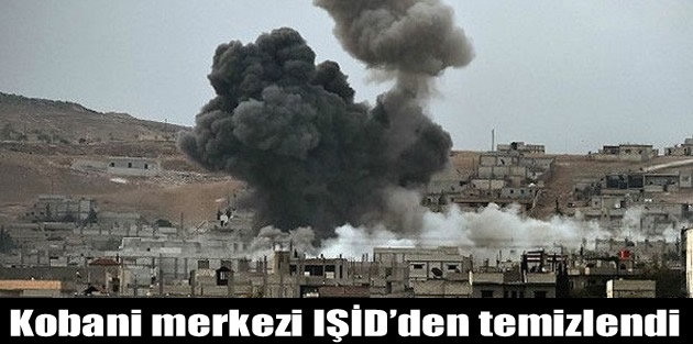 Kobani merkezi IŞİD’den temizlendi