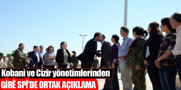 Kobani ve Cizîr yönetimlerinden Girê Spî’de ortak açıklama