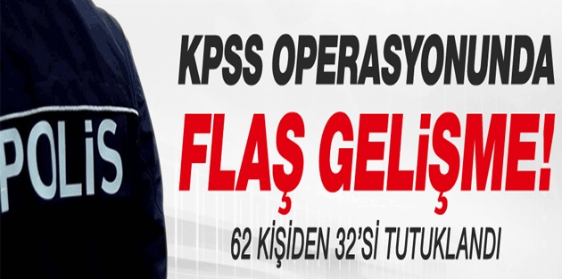 KPSS operasyonunda 32 tutuklama