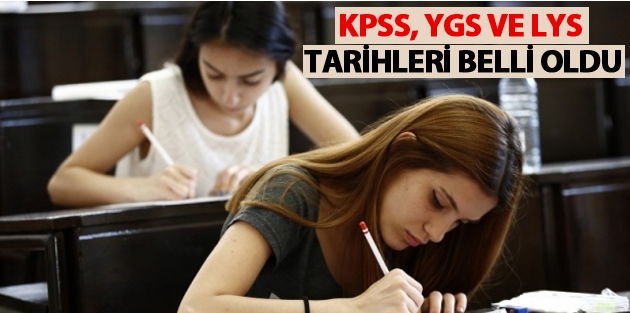 KPSS, YGS ve LYS tarihleri belli oldu