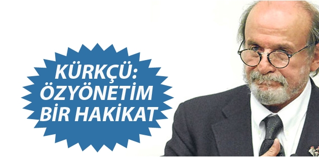 Kürkçü: Özyönetim bir hakikat