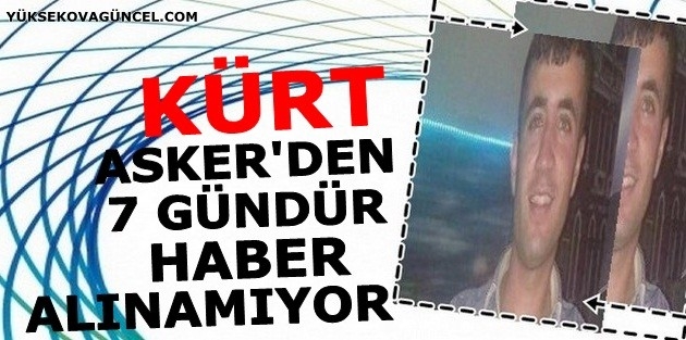 Kürt askerden 7 gündür haber alınamıyor