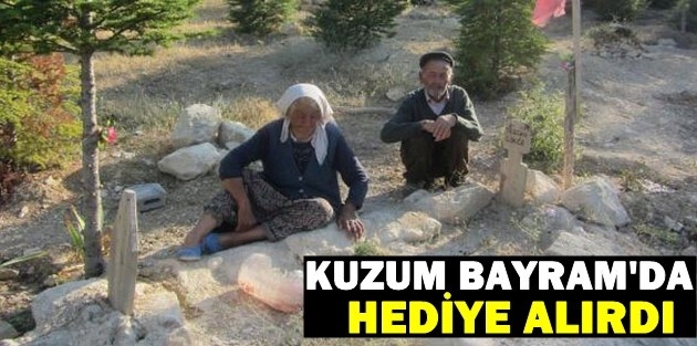 'Kuzum bayramda hediye alırdı'