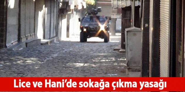 Lice ve Hani’de sokağa çıkma yasağı