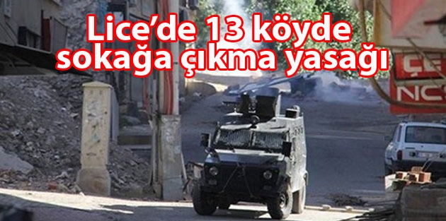 Lice’de 13 köyde sokağa çıkma yasağı