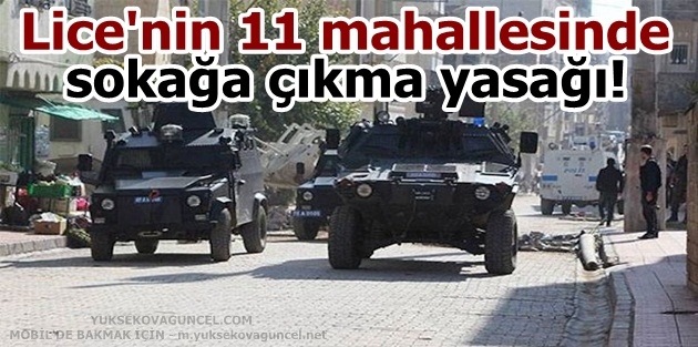 Lice'nin 11 mahallesinde sokağa çıkma yasağı!