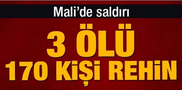 Mali'de saldırı: 3 ölü 170 kişi rehin