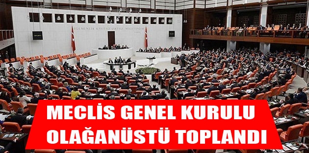 Meclis Genel Kurulu olağanüstü toplandı