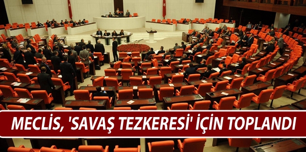 Meclis, 'Savaş tezkeresi' için toplandı