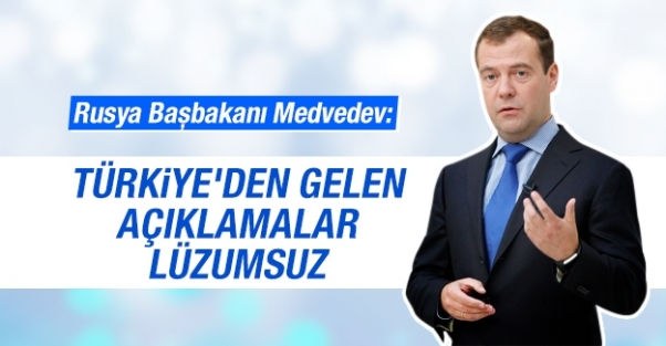 Medvedev: Türkiye'den gelen açıklamalar lüzumsuz