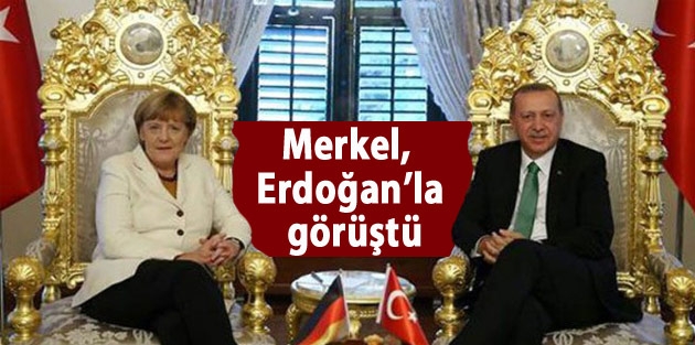 Merkel, Erdoğan’la görüştü