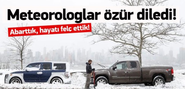 Meteorologlar özür diledi: Hayatı felç ettik