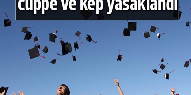 Mezuniyette kep ve cüppe giymek yasaklandı