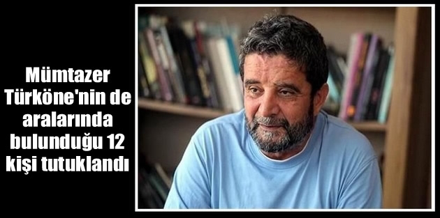 Mümtazer Türköne'nin de aralarında bulunduğu 12 kişi tutuklandı