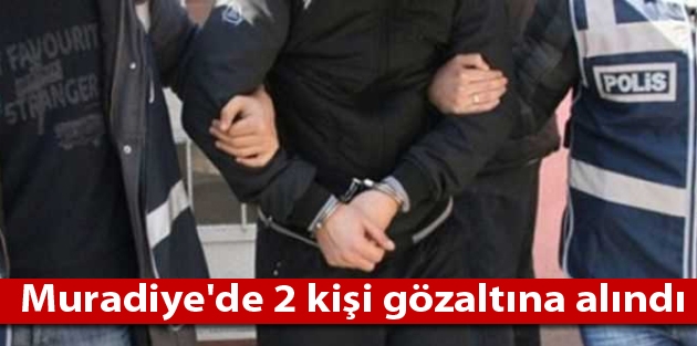 Muradiye'de 2 kişi gözaltına alındı