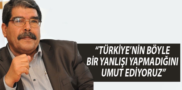 Müslim: Türkiye’nin böyle bir yanlışı yapmadığını umut ediyoruz