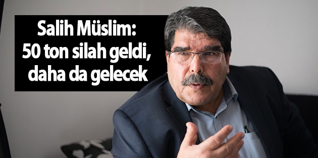 Müslim'den Davutoğlu’na yanıt: 50 ton silah geldi, daha da gelecek